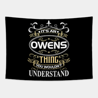 Owens Name Shirt It's An Owens Thing You Wouldn't Understand Tapestry