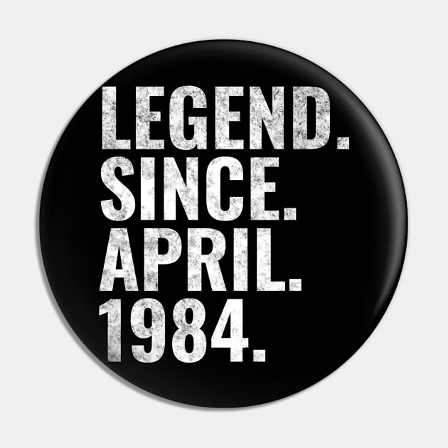 Legend since April 1984 Birthday Shirt Happy Birthday Shirts Pin by TeeLogic