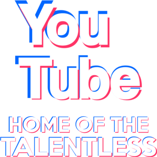 (Tik Tok Parody) YouTube - "Home Of The Talentless" Magnet