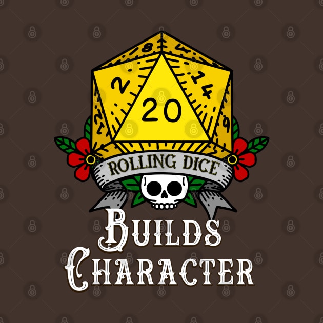 Rolling Dice Builds Character by retrochris