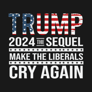 Make Liberal Cry again 2024 Election Vote Trump Political Presidential Campaign T-Shirt