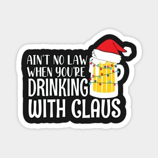 Aint No Law When youre drinking with Claus - Ugly Christmas Clause Beer Magnet