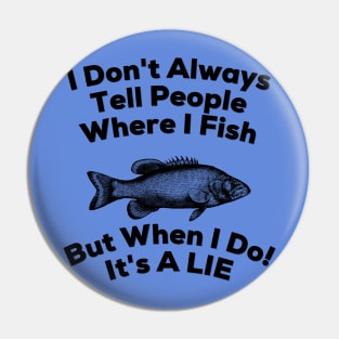 Where I Fish T-Shirt Pin