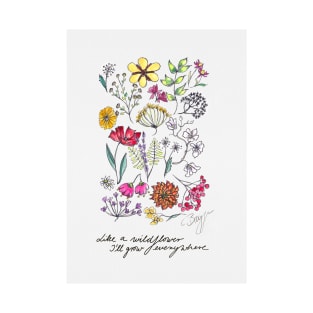 Like a wildflower I grow everywhere T-Shirt