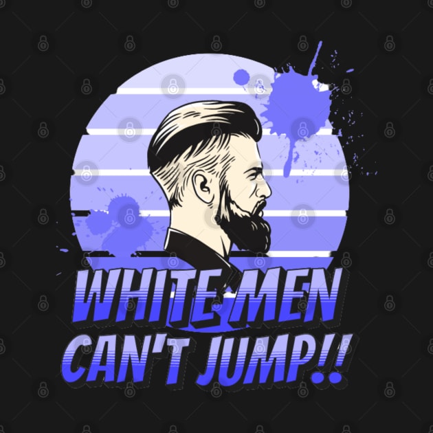 This Is Why White Men Can't Jump by Vortex.Merch