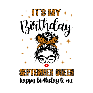 September Birthday Women Messy Bun It's My Birthday September Queen T-Shirt