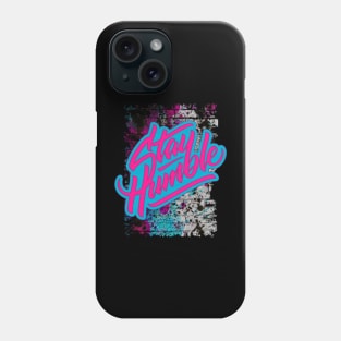 Stay Humble Phone Case