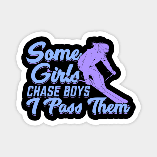 Some Girls Chase Boys I Pass Them Skier Gift Magnet