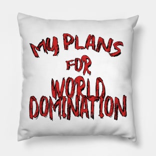 My plans for world domination Pillow