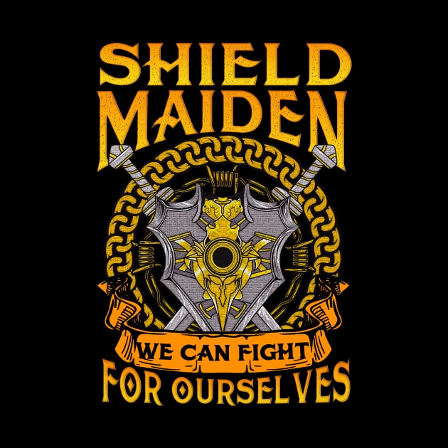 Shield Maiden We Can Fight For Ourselves Warrior by theperfectpresents