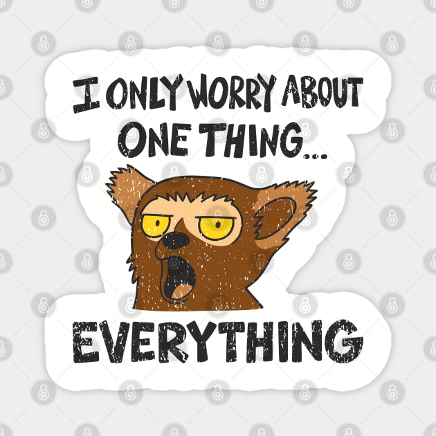 I Only Worry About One Thing Funny Anxiety Magnet by Anticorporati