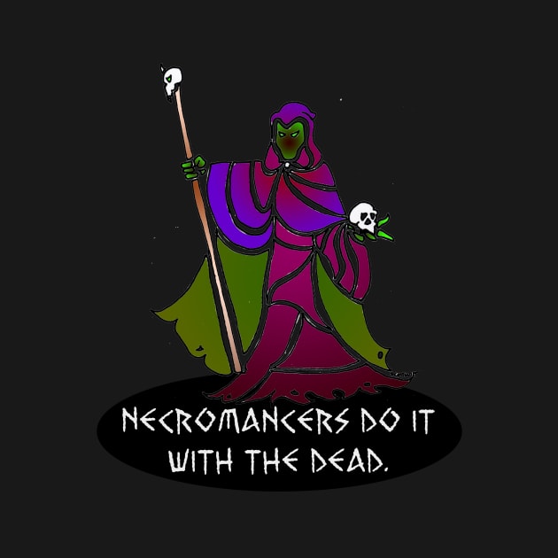 Necromancers Do It... by TheWorldofWitt