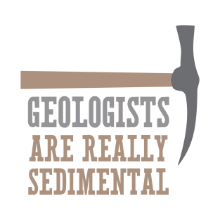 Geologists Are Really Sedimental T-Shirt