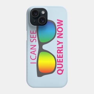 I Can See Queerly Now Phone Case
