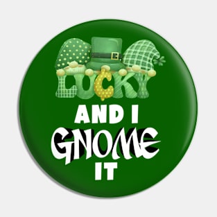 Lucky and i gnome it Pin