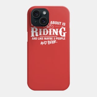 All I Care About is Riding Phone Case