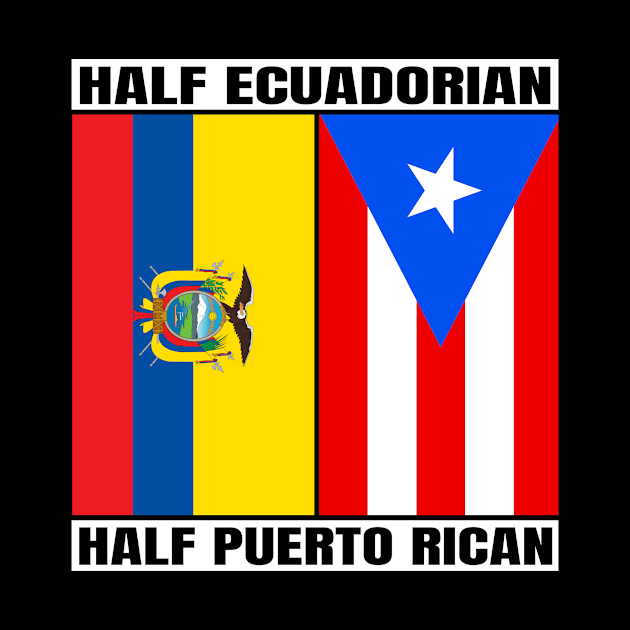 Half Puerto Rican Half Ecuadorian Heritage Ecuador Roots & Puerto Rico DNA Family Flag Design by OriginalGiftsIdeas