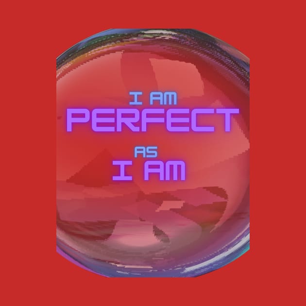 I AM PERFECT AS I AM by Tinspira