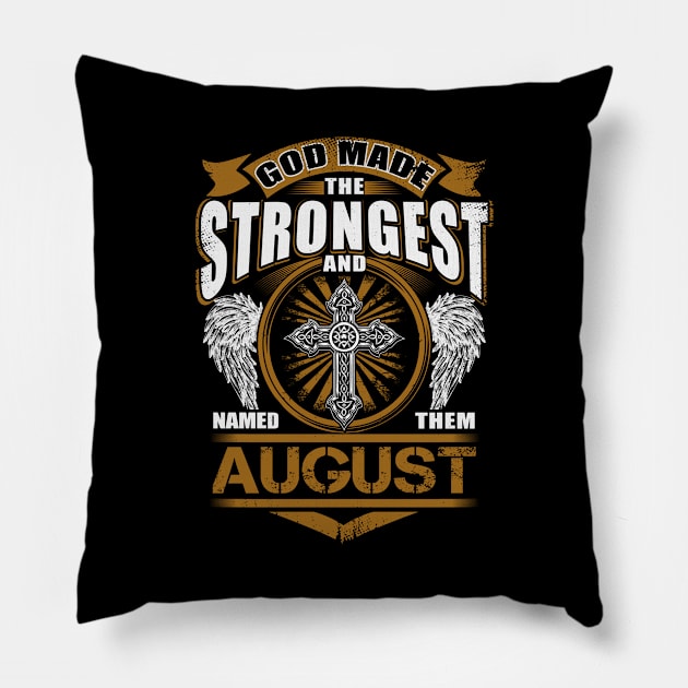 August Name T Shirt - God Found Strongest And Named Them August Gift Item Pillow by reelingduvet