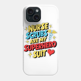 Nurse Scrubs are my superhero suit hospital medical staff workers Phone Case