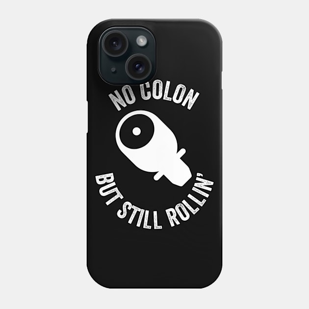 No Colon But Still Rollin' Phone Case by jverdi28