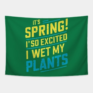 It's Spring I'm So Excited I Wet My Plants Planting Garden Tapestry