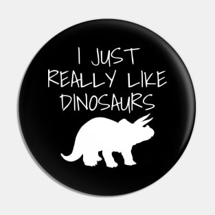 I just really like dinosaurs Pin