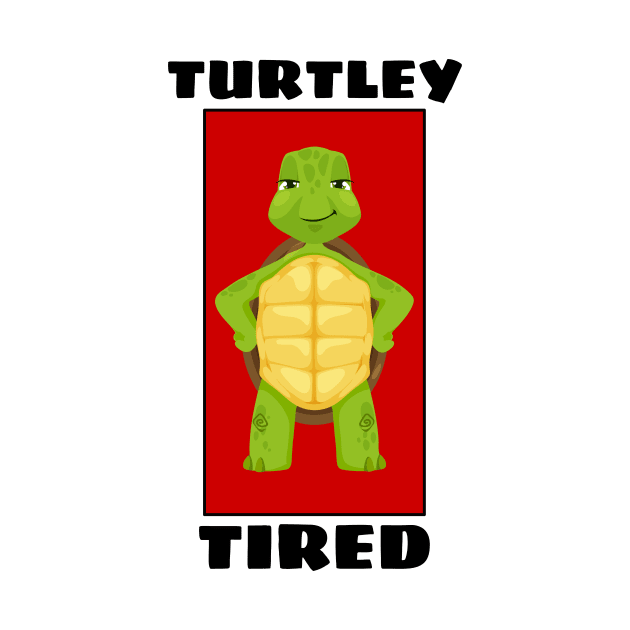 Turtley Tired | Turtle Pun by Allthingspunny