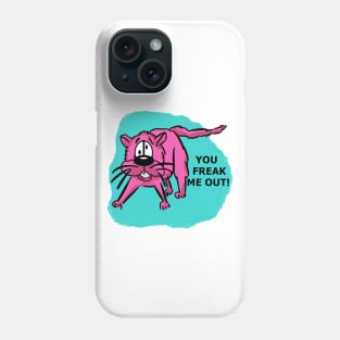 You freak me out! Phone Case