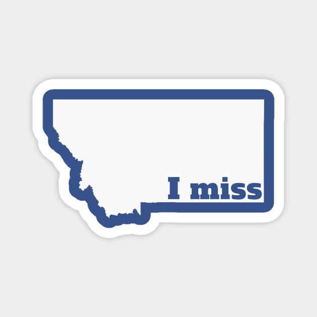 I Miss Montana - My Home State Magnet by Yesteeyear