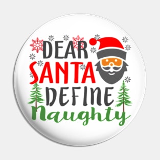 Dear Santa Define Naughty Christmas Pin