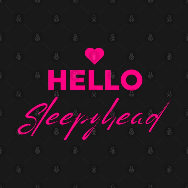 Hello Sleepyhead - Couples Sleeping T Shirt Pink Text by SYDL