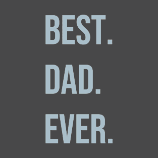 best. dad. ever T-Shirt