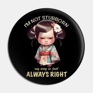 Character I'm Not Stubborn My Way Is Just Always Right Cute Adorable Funny Quote Pin