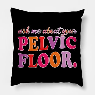 Ask Me About Your Pelvic Floor Pillow