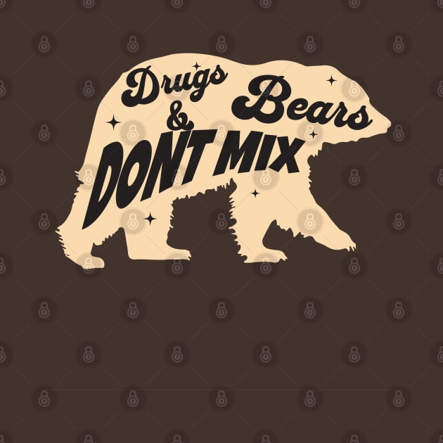 Drugs and bears do NOT mix by Farm Road Mercantile 