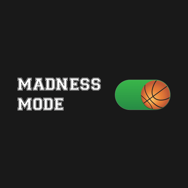 Madness Mode  Basketball ON Design by Brobocop