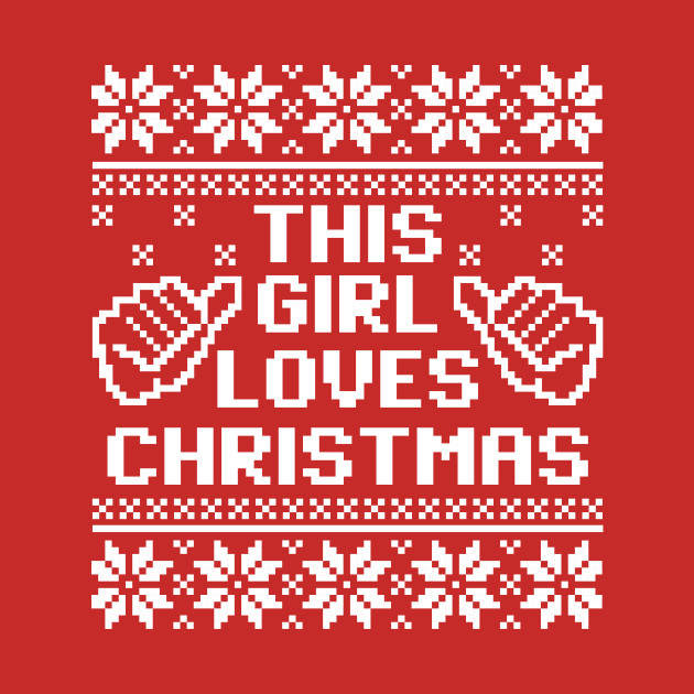this girl loves christmas sweater this girl loves christmas t this girl loves christmas