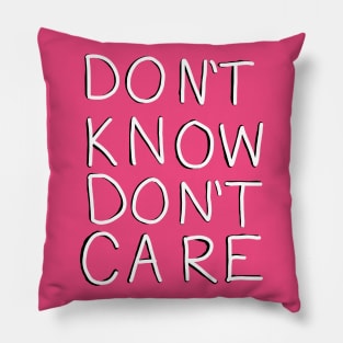 Don't Know, Don't Care (White and Black) Pillow