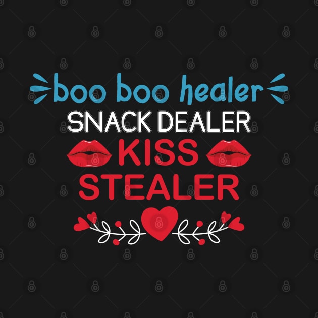 Boo Boo Healer Snack Dealer  Kiss Stealer by DragonTees