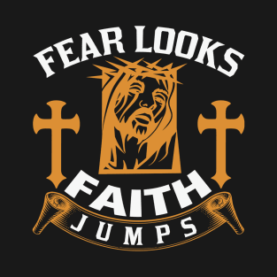 Fear Looks Faith Jumps T-Shirt