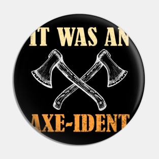 It Was An Axe Ident Funny Axe Throwing Pin