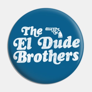 The El Dude Brothers Pin