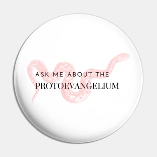 ask me about the protoevangelium, pink snake Pin