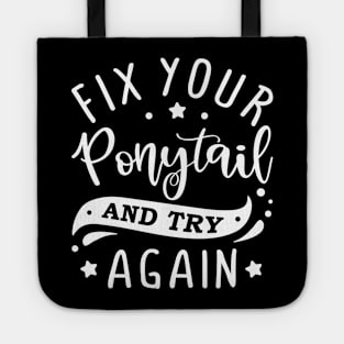 fix your ponytail and try again Tote