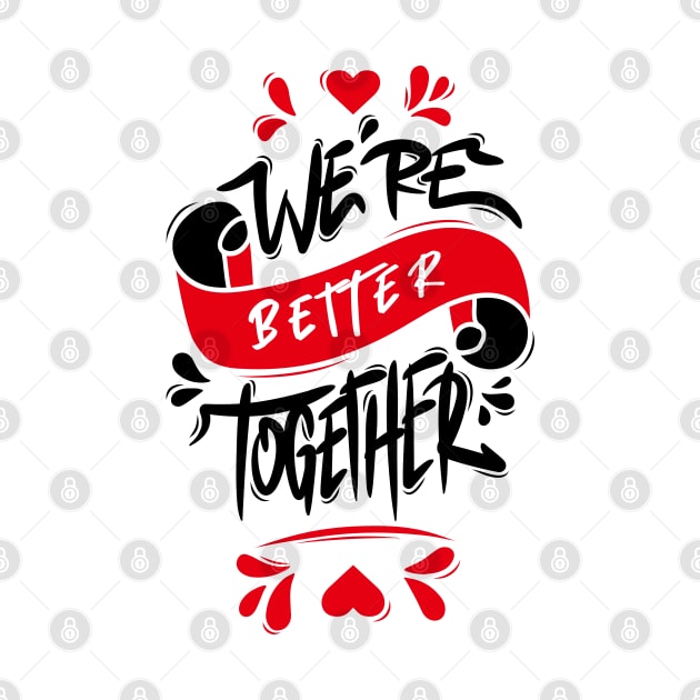 We’re Better Together by Distrowlinc