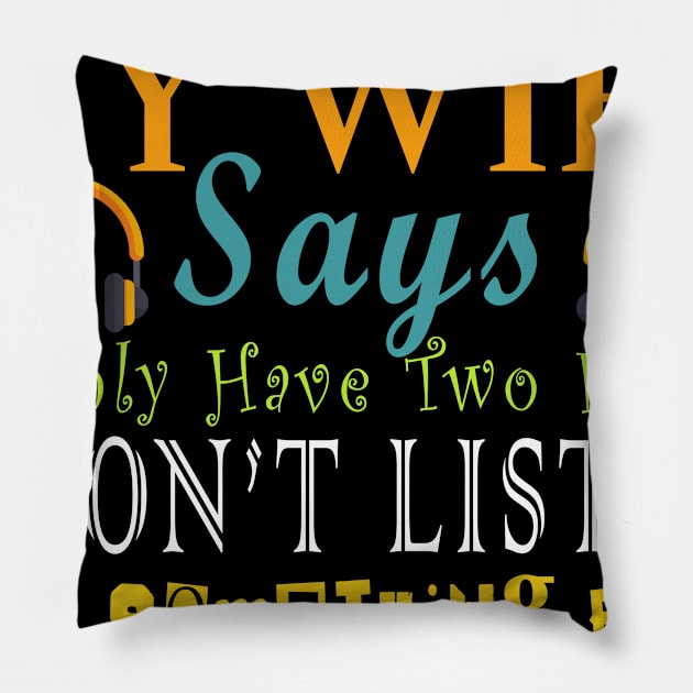 Mens My Wife Says I Only Have Two Faults Funny Pillow by JaroszkowskaAnnass