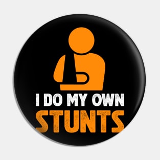 I Do My Own Stunts Pin