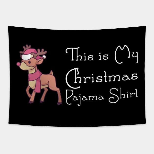 This Is My Christmas Pajama Shirt - Funny Reindeer Gift Tapestry by biNutz