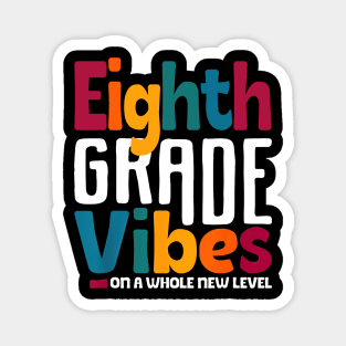 Eighth Grade Vibes On A Whole New Level Back To School Magnet